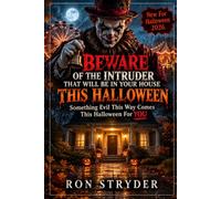 Beware Of The Intruder That Will Be In Your House This Halloween: Something Evil This Way Comes This Halloween For YOU - A Halloween Horror Novel - New For Halloween 2026