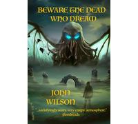 BEWARE THE DEAD WHO DREAM
