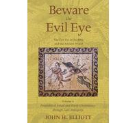 Beware the Evil Eye Volume 4: The Evil Eye in the Bible and the Ancient World - Postbiblical Israel and Early Christianity through Late Antiquity