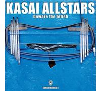 Beware The Fetish by Kasai Allstars (2014-06-24)