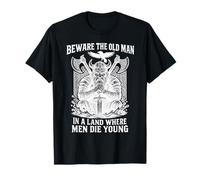 Beware The Old Man in A Land Where Men Die Young Vikings Maglietta
