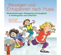 Bewegen und Entspannen nach Musik. Anleitungsbuch mit CD: Rhythmisierungen, Bewegung und Ausgleich in Kindergarten und Unterricht