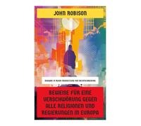 Beweise für eine Verschwörung gegen alle Religionen und Regierungen in Europa: Geheimbünde, Aufklärung und politische Subversion im Europa des 18. Jahrhunderts