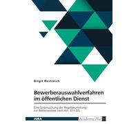 Bewerberauswahlverfahren im öffentlichen Dienst: Eine Untersuchung der Regelbeurteilung zur Bestenauslese nach Art. 33 II GG