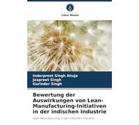 Bewertung der Auswirkungen von Lean-Manufacturing-Initiativen in der indischen Industrie: Lean Manufacturing in der indischen Industrie
