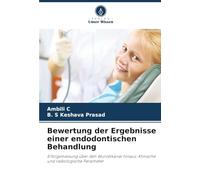 Bewertung der Ergebnisse einer endodontischen Behandlung: Erfolgsmessung über den Wurzelkanal hinaus: Klinische und radiologische Parameter