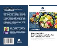Bewertung Der Ernährungsgewohnheiten Von Vorschulkindern: MIT SCHWERPUNKT AUF DEM LOGO LOCAL GOVERNMENT AREA OF BENUE STATE, NIGERIA
