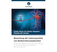 Bewertung der Lebensqualität von Bluthochdruckpatienten: Der generische Fragebogen SF-36 als Instrument zur Messung der gesundheitsbezogenen Lebensqualität von Bluthochdruckpatienten