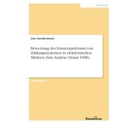 Bewertung des Einsatzspektrums von Zahlungssystemen in elektronischen Märkten. Eine Analyse (Stand 1998)