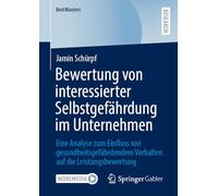 Bewertung von interessierter Selbstgefährdung im Unternehmen: Eine Analyse zum Einfluss von gesundheitsgefährdendem Verhalten auf die Leistungsbewertung