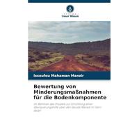 Bewertung von Minderungsmaßnahmen für die Bodenkomponente: im Rahmen des Projekts zur Errichtung einer Überquerungshilfe über den Goulbi Maradi in Tibiri-Gobir