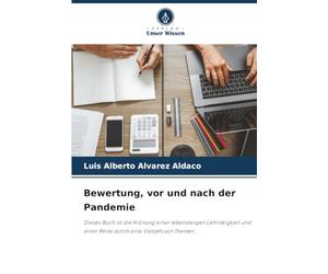 Bewertung, vor und nach der Pandemie: Dieses Buch ist die Krönung einer lebenslangen Lehrtätigkeit und einer Reise durch eine Vielzahl von Themen