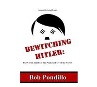 Bewitching Hitler:: The Coven that beat the Nazis and saved the world!