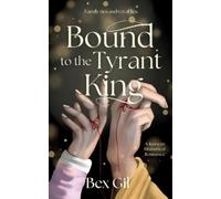 Bex Gil Bound to the Tyrant King (Tascabile)