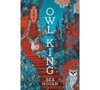 Bex Hogan Owl King (Copertina rigida) Faery Realms