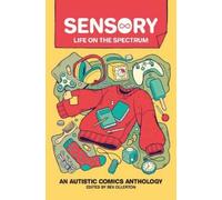 Sensory: Life on the Spectrum: An Autistic Comic Anthology