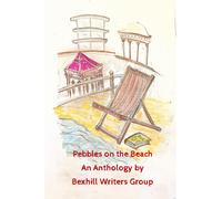 Bexhill Writers Group Vicky Armstrong Pebbles on the Beach (Tascabile)