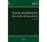 BEYER - SCUOLA PREPARATORIA ALLO STUDIO DEL PIANOFORTE OP. 101 - ED. CARISCH