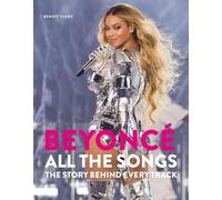 Beyoncé All the Songs: The Story Behind Every Track