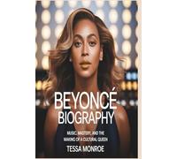 BEYONCÉ BIOGRAPHY: MUSIC, MASTERY, AND THE MAKING OF A CULTURAL QUEEN