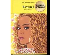Beyoncé. Una vita per la musica