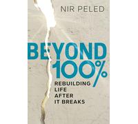 Beyond 100 Percent: Rebuilding Life After It Breaks