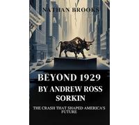 Beyond 1929 by Andrew Ross Sorkin: The Crash That Shaped America’s Future