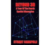 Beyond 3D: A Tour Of The Fourth Spatial Dimension