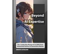 Beyond AI Expertise: The Leadership Blueprint to Shift from Exhausted Genius to Generative Master