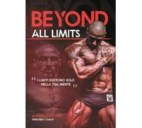 Beyond all limits. I limiti esistono solo nella tua mente