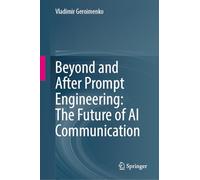 Beyond and After Prompt Engineering: He Future of Ai Communication