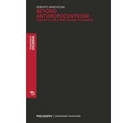 Beyond anthropocentrism. Thoughts for a post-human philosophy