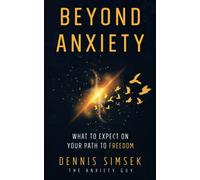 Beyond Anxiety: What To Expect On Your Path To Freedom