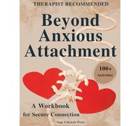 Beyond Anxious Attachment: A Workbook for Secure Connection