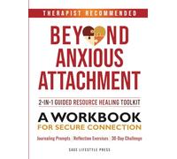 Beyond Anxious Attachment: A Workbook for Secure Connection