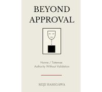 Beyond Approval: Honne and Tatemae - Architecture of Authority Without Validation