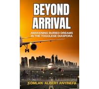 Beyond Arrival: Awakening Buried Dreams in the Togolese Diaspora