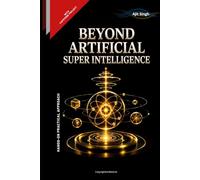 Beyond Artificial Super Intelligence