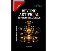 Beyond Artificial Super Intelligence