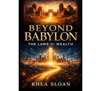 Beyond Babylon: The Laws of Wealth