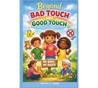 BEYOND BAD TOUCH AND GOOD TOUCH: A Story About Body Safety