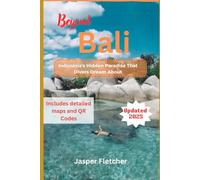 Beyond Bali: Indonesia's Hidden Paradise that Divers Dream About (2025): From Temple-Hopping in Ubud to Swimming With Mantas in Raja Ampat - Your Complete Insider's Guide to Indonesia's Most Epic (a