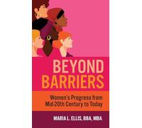 Beyond Barriers: Women's Progress from Mid-Twentieth Century to Today: 10