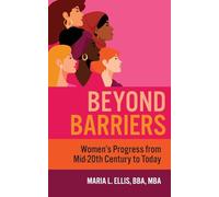 Beyond Barriers: Women's Progress from Mid-Twentieth Century to Today: 10