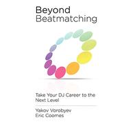 Beyond Beatmatching: Take Your DJ Career to the Next Level