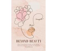 Beyond Beauty: The Essential Guide to Purpose-Driven Client Loyalty and Service Excellence