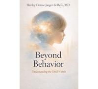 Beyond Behavior: Understanding Child Within