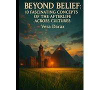 Beyond Belief: 10 Fascinating Concepts of the Afterlife Across Cultures