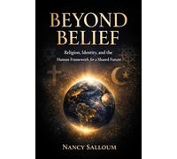 Beyond Belief: Religion, Identity, and the Human Framework for a Shared Future