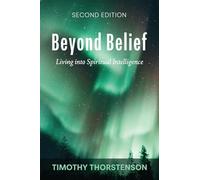Beyond Belief, Second Edition: Living into Spiritual Intelligence